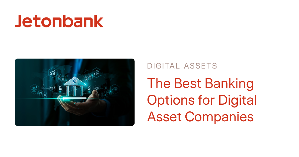 The Best Banking Options for Digital Asset Companies | Jetonbank