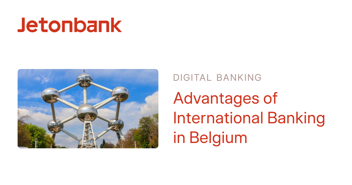 Advantages of International Banking in Belgium | Jetonbank