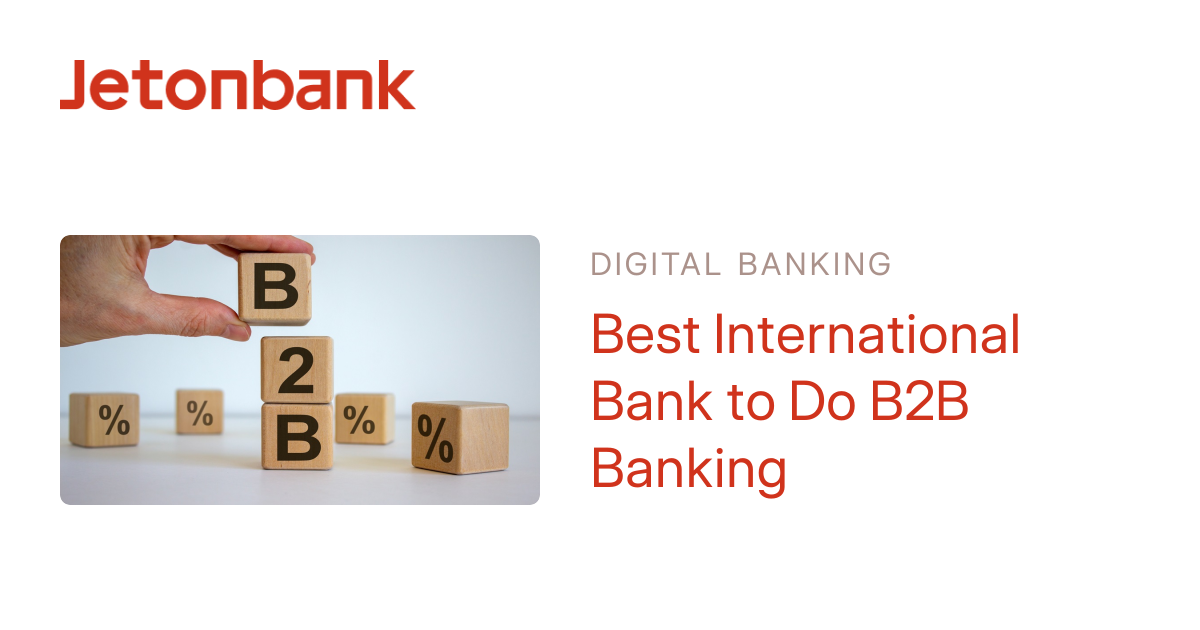 Best International Bank to Do B2B Banking | Jetonbank
