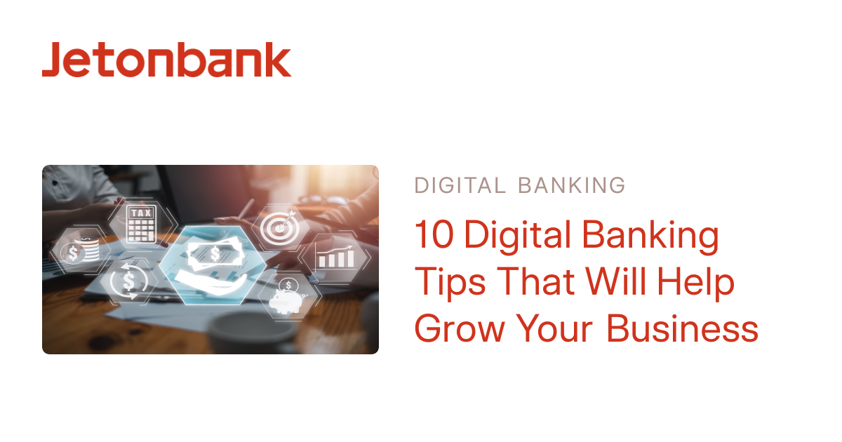 10 Digital Banking Tips to Grow Your Business | Jetonbank