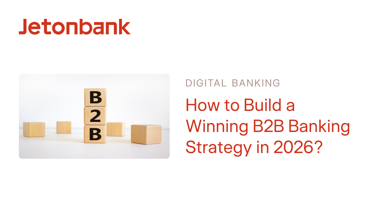How to Build a Winning B2B Banking Strategy | Jetonbank