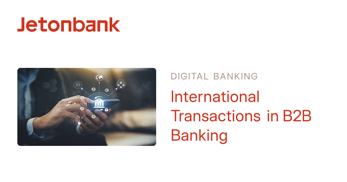 International Transactions in B2B Banking - 2025 Tips | Jetonbank