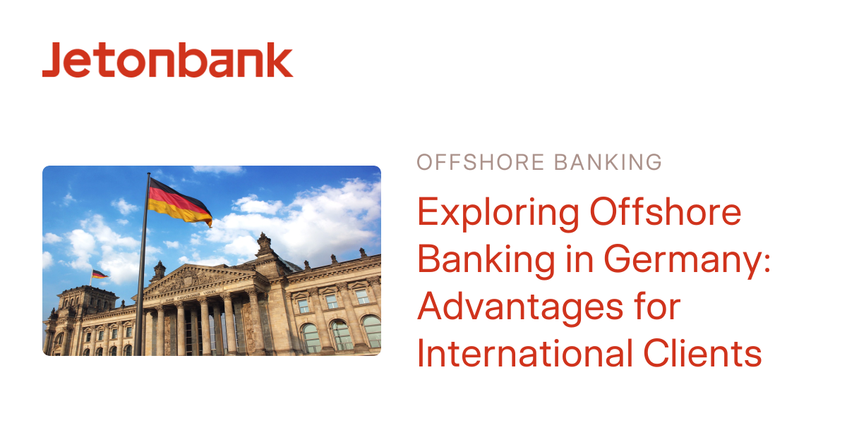 Exploring Offshore Banking in Germany: Advantages for International Clients