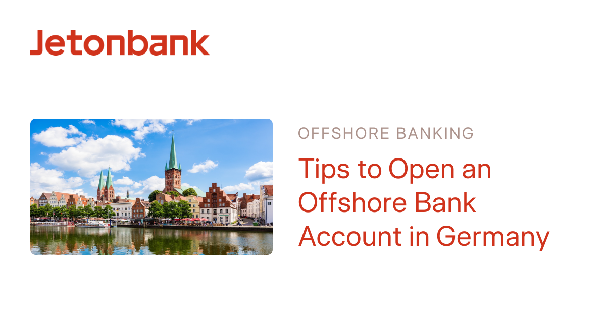 Tips to Open an Offshore Bank Account in Germany | Jetonbank